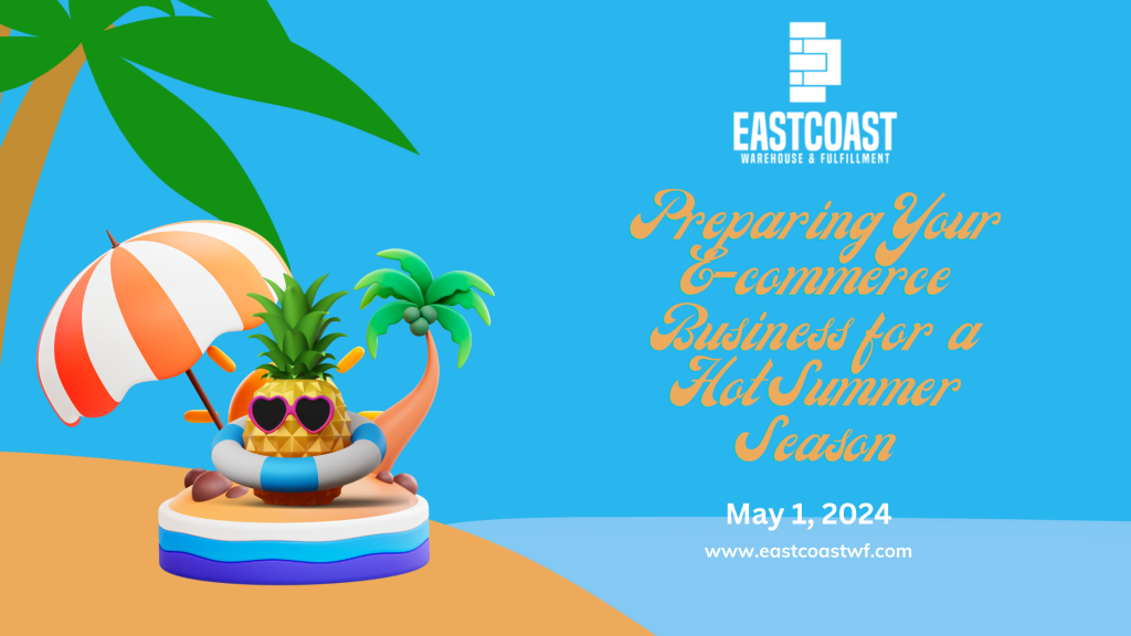 Preparing Your E-commerce Business for a Hot Summer Season by east coast warehouse and fulfillment